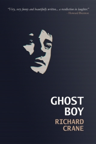 Knjiga Ghost Boy: a playwright's progress Richard Crane