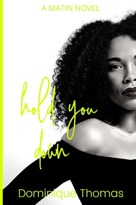 Carte Hold You Down: A Matin Novel Dominique Thomas