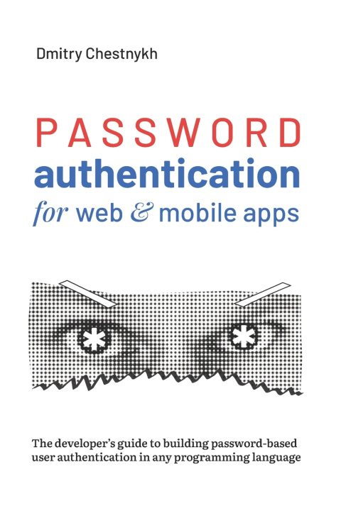 Knjiga Password Authentication for Web and Mobile Apps Dmitry Chestnykh