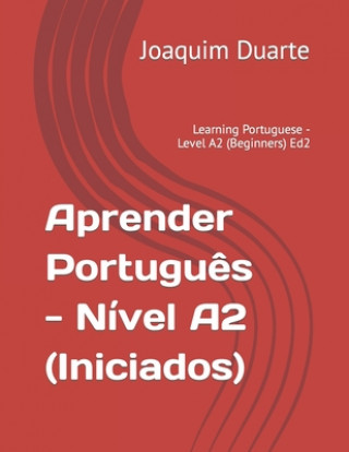 Könyv Aprender Portugu?s - Nível A2 (Iniciados): Learning Portuguese - Level A2 (Beginners) Ed2 Joaquim Alberto Marques Duarte