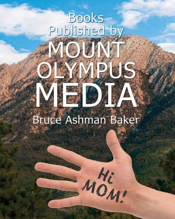 Книга Books Published by Mount Olympus Media Bruce Ashman Baker