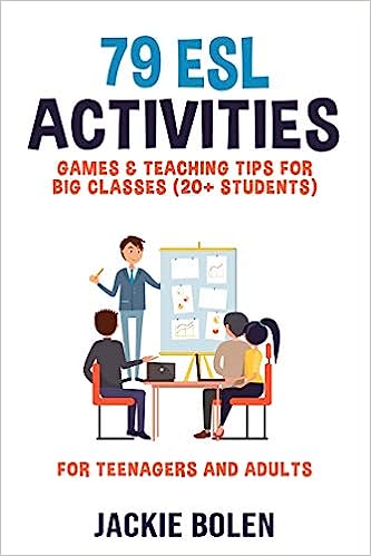 Kniha 79 ESL Activities, Games & Teaching Tips for Big Classes (20+ Students): For Teenagers and Adults Jackie Bolen