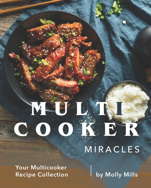 Carte Multicooker Miracles: Your Multicooker Recipe Collection Molly Mills