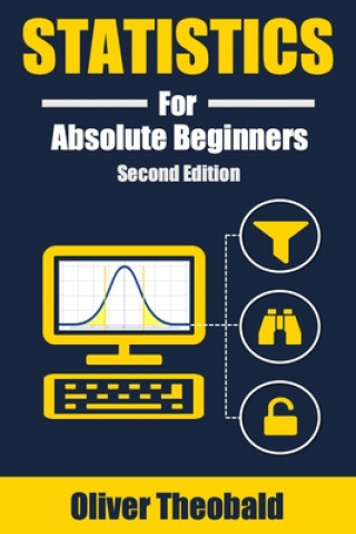 Kniha Statistics for Absolute Beginners (Second Edition) Oliver Theobald