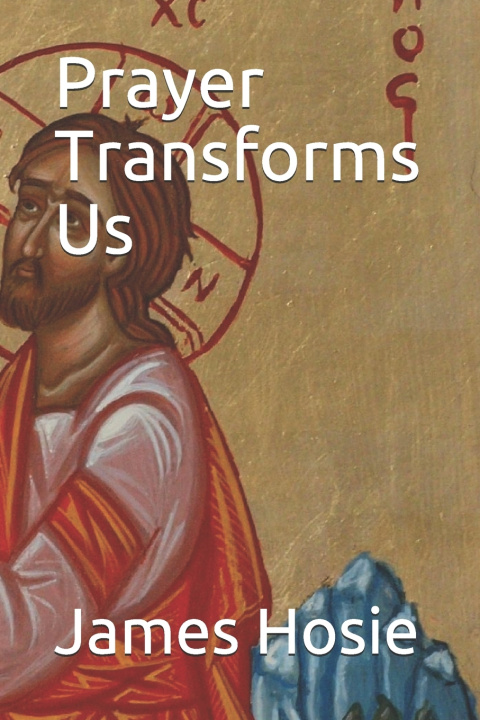 Book Prayer Transforms Us James Hosie