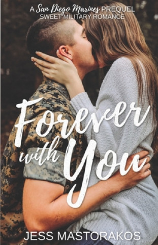 Kniha Forever with You: A San Diego Marines Prequel Jess Mastorakos