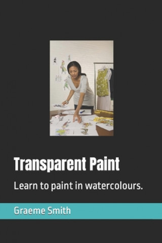 Книга Transparent Paint: Learn to paint in watercolours. Graeme Smith