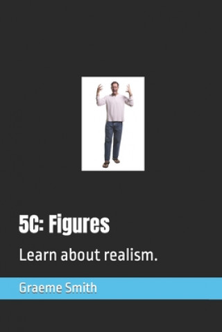 Livre 5c: Figures: Learn about realism. Graeme Smith