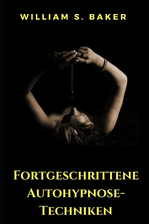 Buch Fortgeschrittene Autohypnose-Techniken William S. Baker