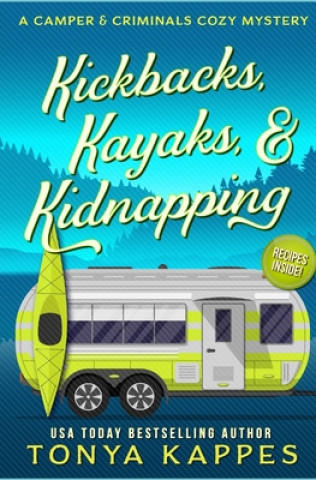 Knjiga Kickbacks, Kayaks, and Kidnapping Tonya Kappes