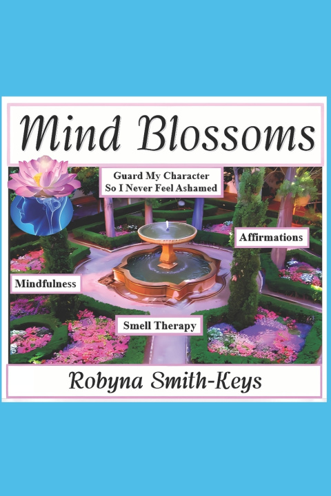 Kniha Mind Blossoms: Be Happy Within A Heart Beat Robyna Smith-Keys