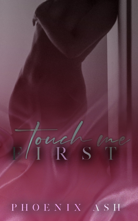 Knjiga Touch Me First Phoenix Ash