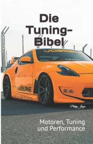Kniha Die Tuning-Bibel: Motoren, Tuning und Performance Philipp Jäger