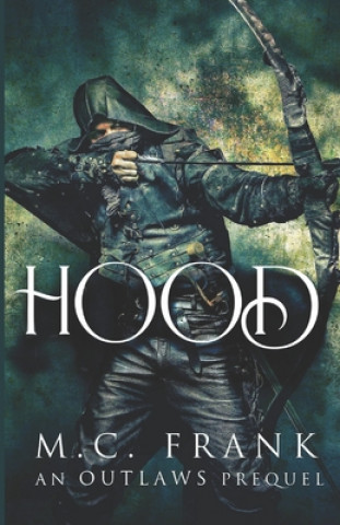 Knjiga Hood: the Robin Hood legend origin story M. C. Frank