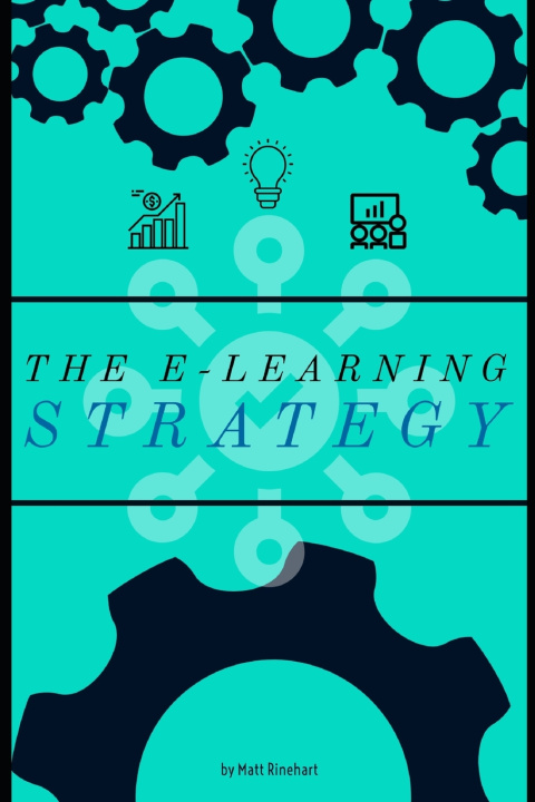 Knjiga The E-Learning Strategy Matthew W. Rinehart