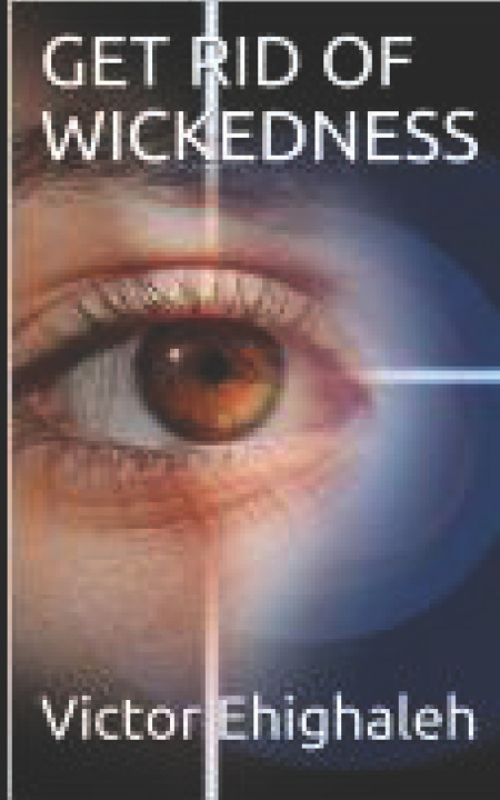 Knjiga Get Rid of Wickedness Victor Ehighaleh