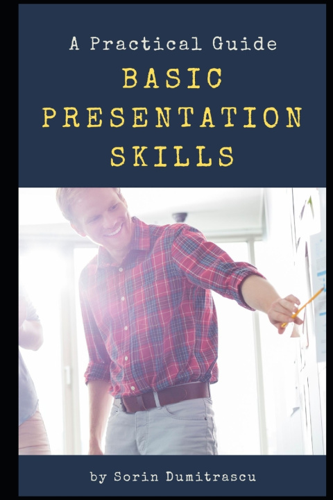 Knjiga Basic Presentation Skills: A Practical Guide Sorin Dumitrascu
