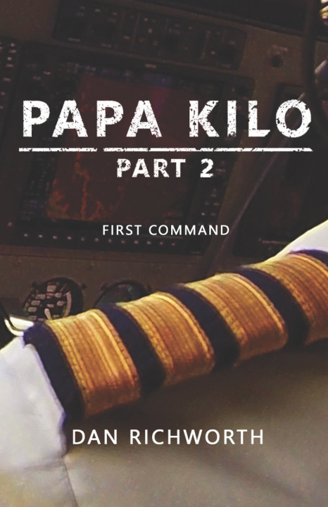 Knjiga Papa Kilo Part 2: First Command Dan Richworth