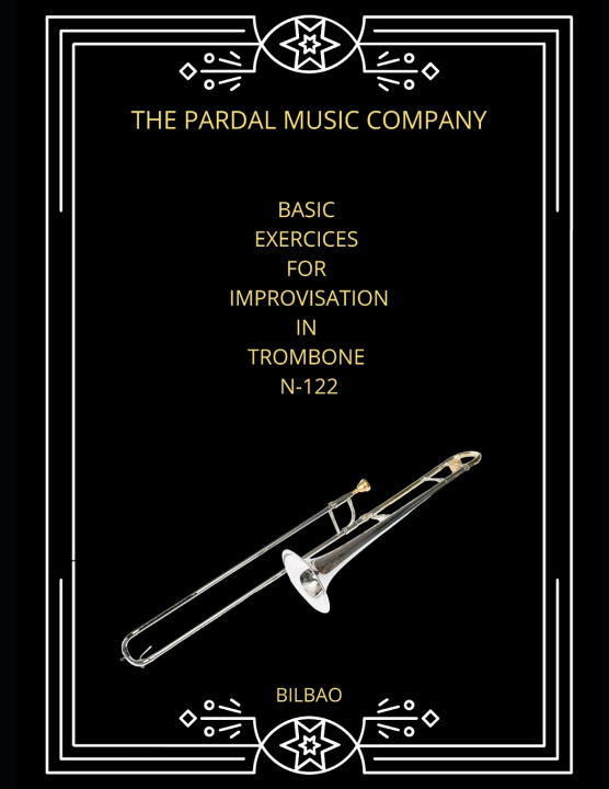 Книга Basic Exercices for Improvisation in Trombone N-122: Bilbao Jose Pardal Merza