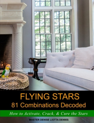 Kniha Flying Stars 81 Combinations Decoded Denise Liotta Dennis