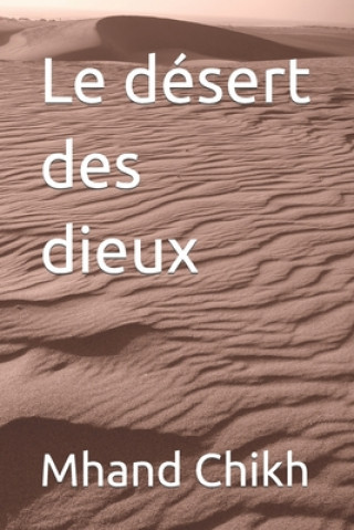 Knjiga Le désert des dieux Mhand Chikh