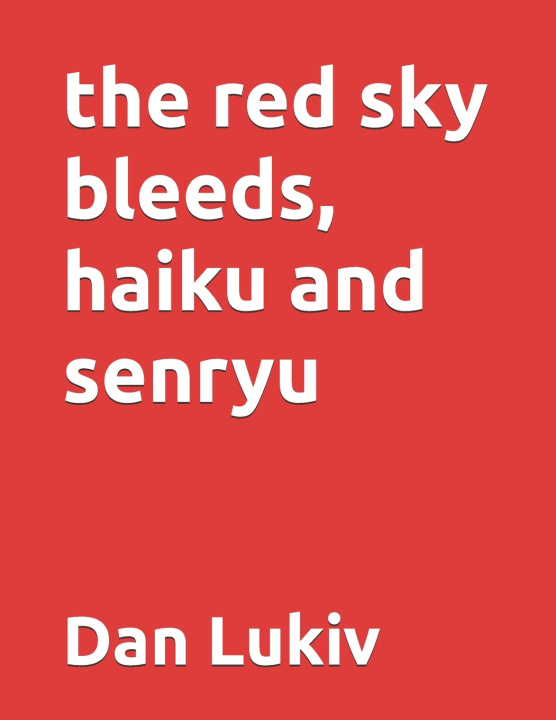 Knjiga red sky bleeds, haiku and senryu Dan Lukiv