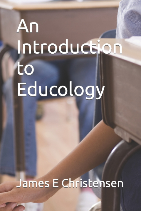 Knjiga An Introduction to Educology James E. Christensen
