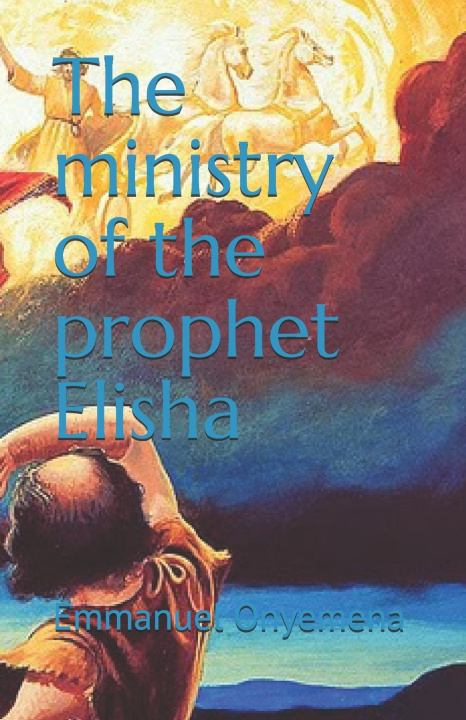 Kniha The ministry of the prophet Elisha Emmanuel Onyemena