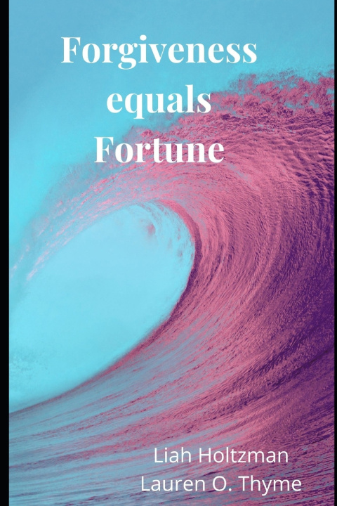 Книга Forgiveness equals Fortune Liah Holtzman