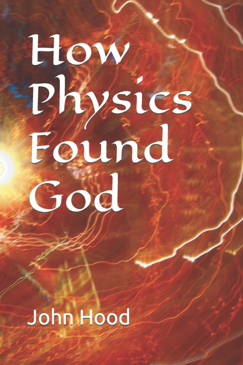 Knjiga How Physics Found God John Hood