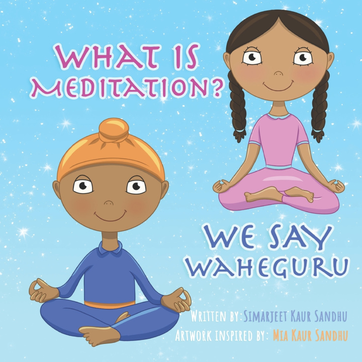 Knjiga What is Meditation? We say Waheguru Mia Kaur Sandhu