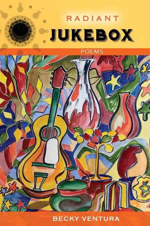 Knjiga Radiant Jukebox: Poems Becky Ventura