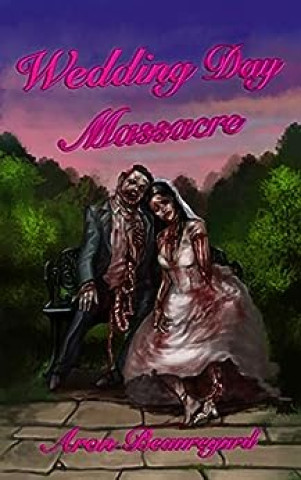 Książka Wedding Day Massacre Aron Beauregard