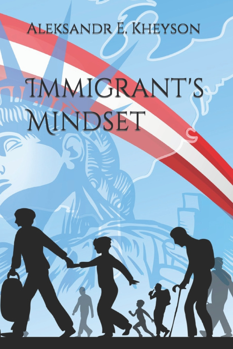 Knjiga Immigrant's Mindset Aleksandr E. Kheyson