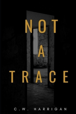 Knjiga Not A Trace C. W. Harrigan