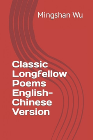 Könyv Classic Longfellow Poems English-Chinese Version Mingshan Wu