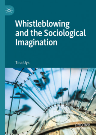 Kniha Whistleblowing and the Sociological Imagination 