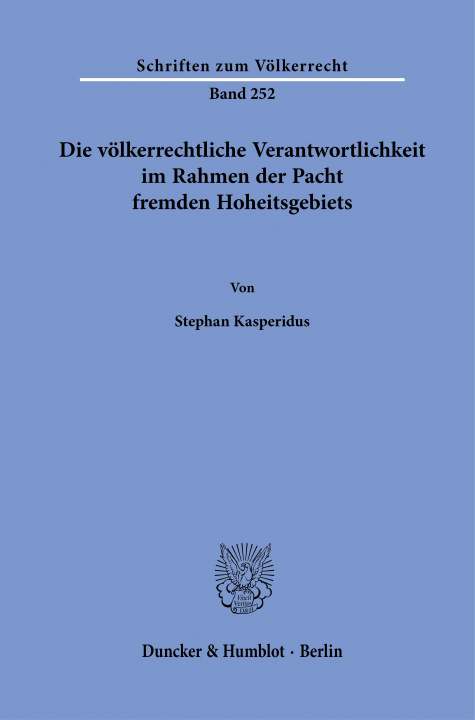 Kniha Die völkerrechtliche Verantwortlichkeit im Rahmen der Pacht fremden Hoheitsgebiets. 