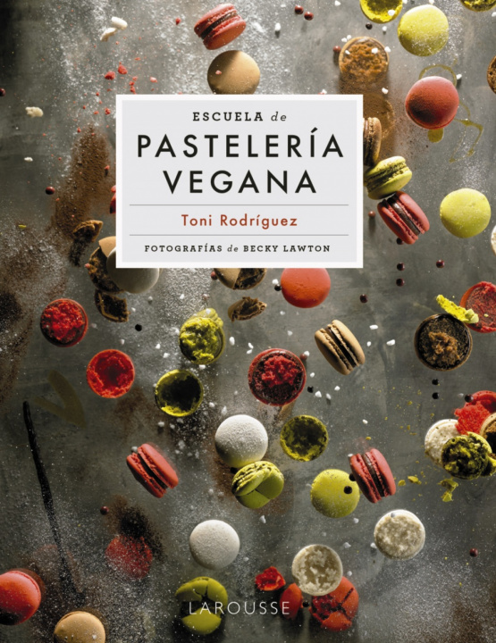 Книга Escuela de pastelería vegana Toni Rodriguez Segura