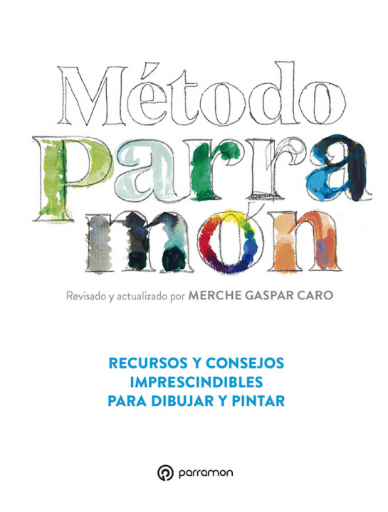 Könyv Método Parramón. Recursos y consejos imprescindibles para dibujar y pintar MERCHE GASPAR CARO