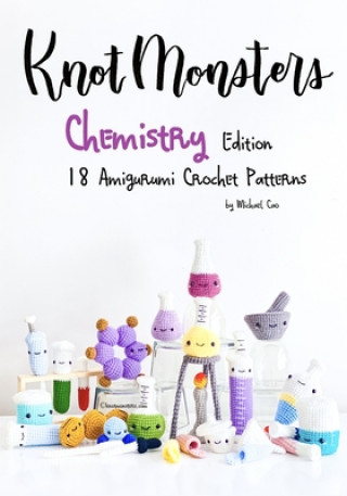 Carte KnotMonsters: Chemistry edition: 18 Amigurumi Crochet Patterns Sushi Aquino