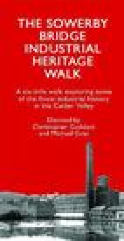 Kniha Sowerby Bridge Industrial Heritage Walk Christopher Goddard