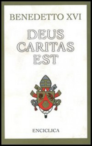 Kniha Deus caritas est. Lettera Enciclica sull'Amore Cristiano, 25 dicembre 2005 Benedetto XVI (Joseph Ratzinger)