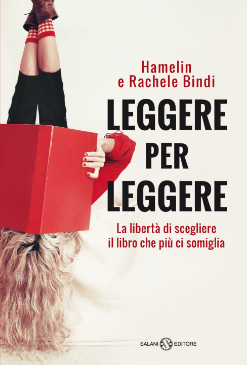 Kniha Leggere per leggere. La libertà di scegliere il libro che più ci somiglia Hamelin Bindi