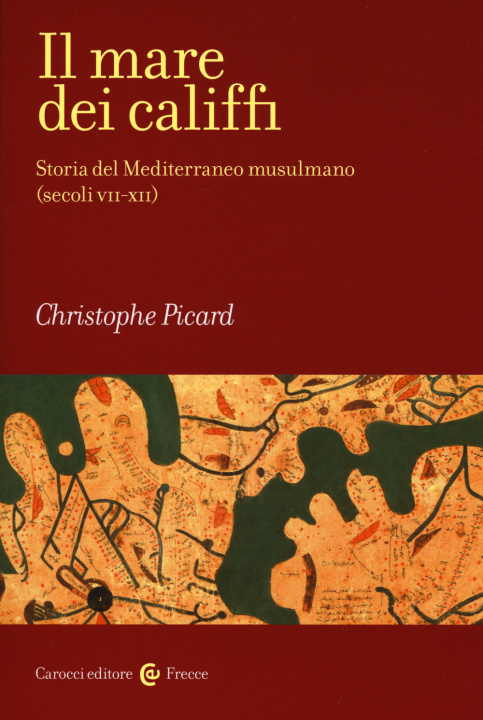 Könyv mare dei califfi. Storia del Mediterraneo musulmano (secoli VII-XII) Christophe Picard