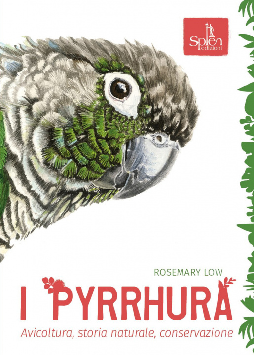 Carte Pyrrhura. Avicoltura, storia naturale, conservazione Rosemary Low