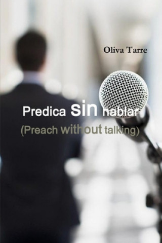 Knjiga Predica sin Hablar / Preach without Talking: Spanish-English Oliva Tarre