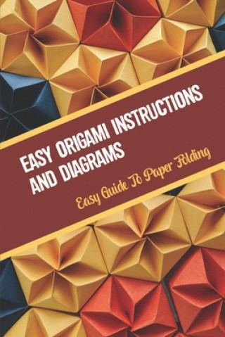 Könyv Easy Origami Instructions And Diagrams: Easy Guide To Paper Folding Allan Tadena