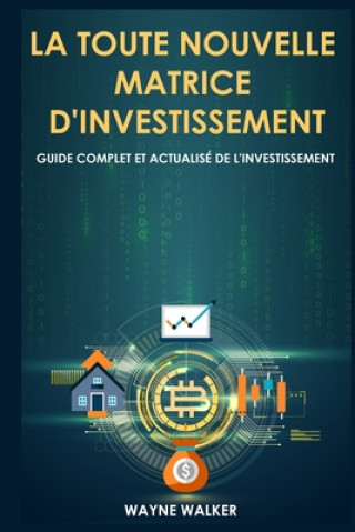 Knjiga toute nouvelle matrice d'investissement Wayne Walker