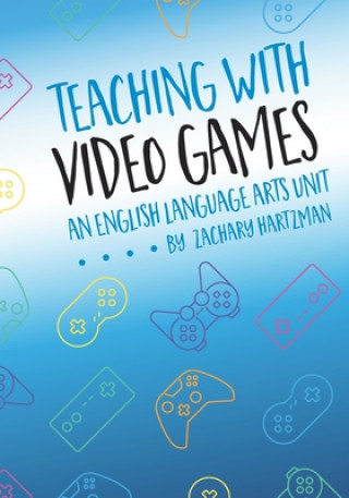 Kniha Teaching with Video Games Zachary Hartzman